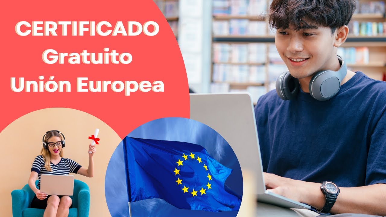 Unión Europea: Cómo obtener los certificados gratuitos 🇪🇺