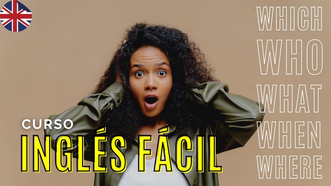 Las 5 PREGUNTAS en INGLÉS (Question words) CURSO INGLÉS FÁCIL